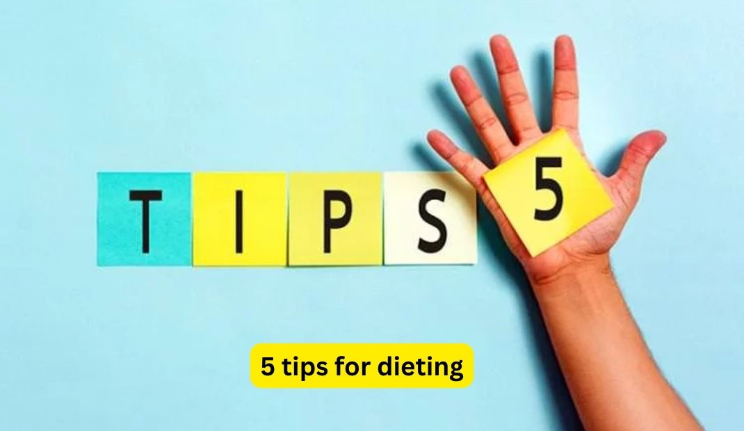 What are 5 tips for dieting?