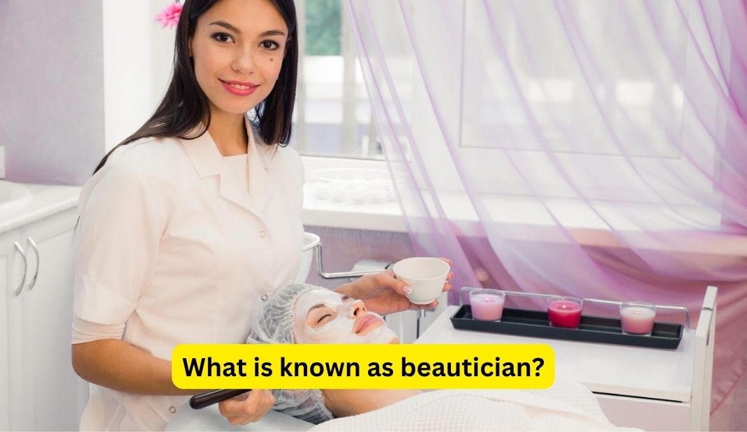 What is known as beautician?