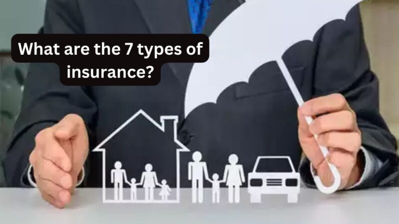 What are the 7 types of insurance?