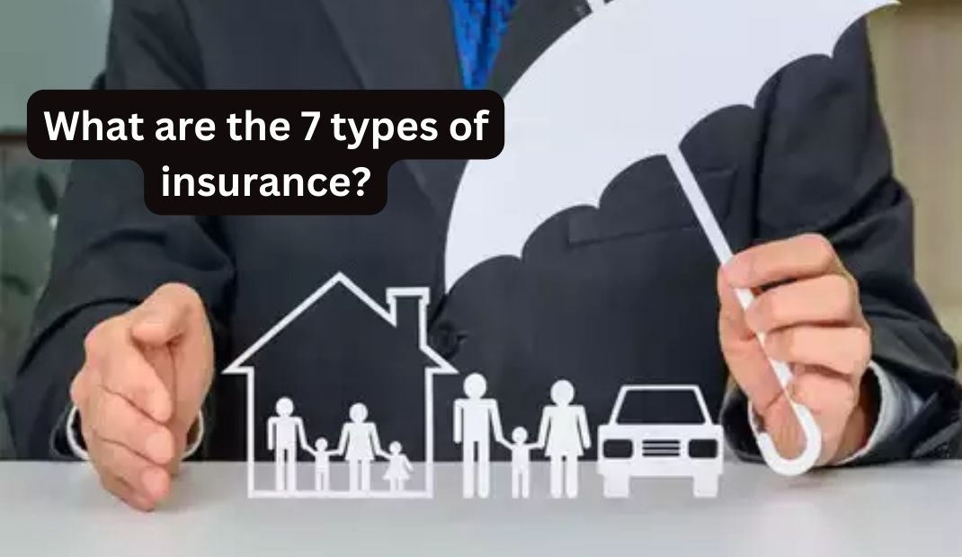 What are the 7 types of insurance?